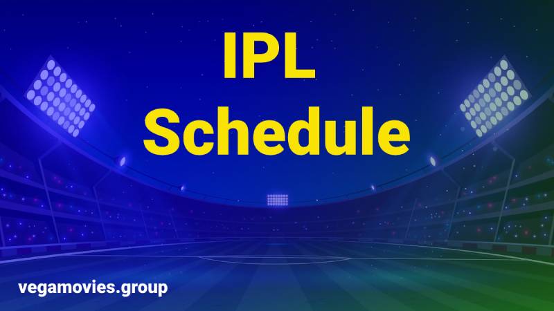 IPL Schedule Match Dates & Fixtures, Team list, First Match