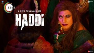 Haddi movie download filmyzilla Leaked in 480p Zee5 Review