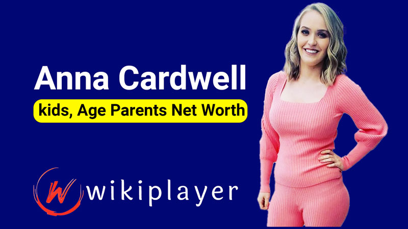 Anna-Cardwell-Dead-Age-Parents-Net-Worth
